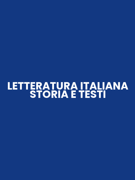 LETTERATURA ITALIANA STORIA E TESTI