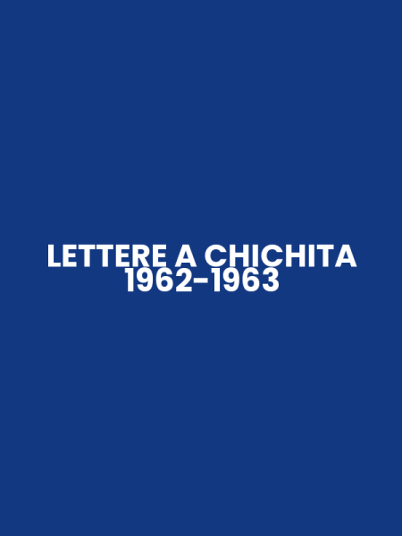 LETTERE A CHICHITA 1962-1963