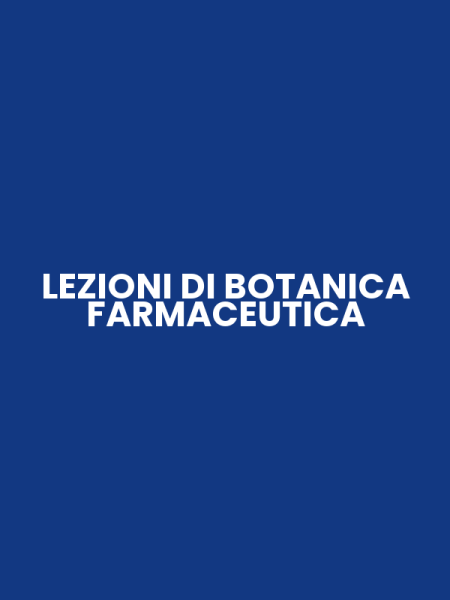 LEZIONI DI BOTANICA FARMACEUTICA