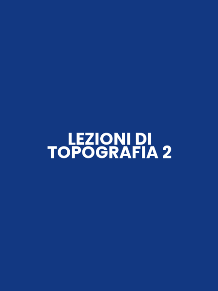 LEZIONI DI TOPOGRAFIA 2