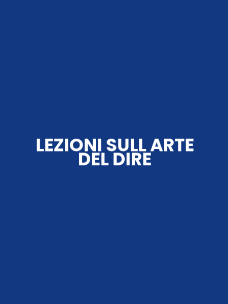 LEZIONI SULL ARTE DEL DIRE