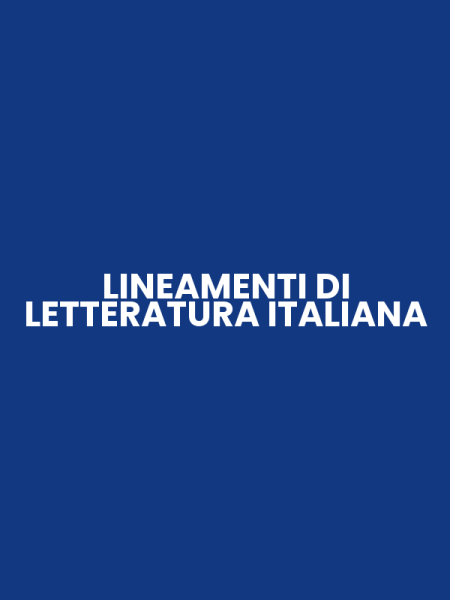 LINEAMENTI DI LETTERATURA ITALIANA