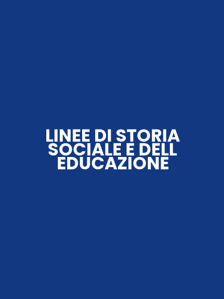 LINEE DI STORIA SOCIALE E DELL EDUCAZIONE