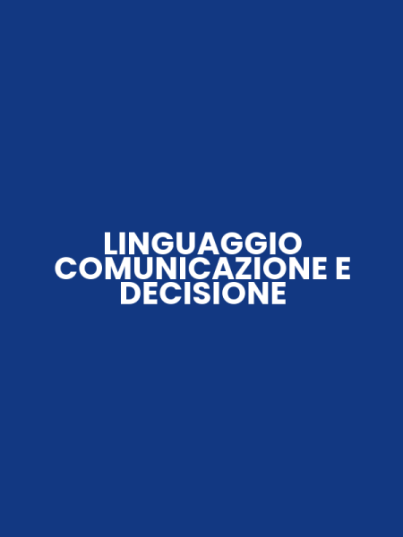 LINGUAGGIO COMUNICAZIONE E DECISIONE