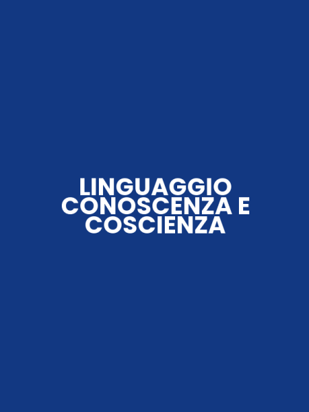 LINGUAGGIO CONOSCENZA E COSCIENZA