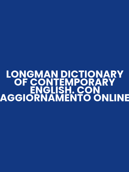 LONGMAN DICTIONARY OF CONTEMPORARY ENGLISH. CON AGGIORNAMENTO ONLINE