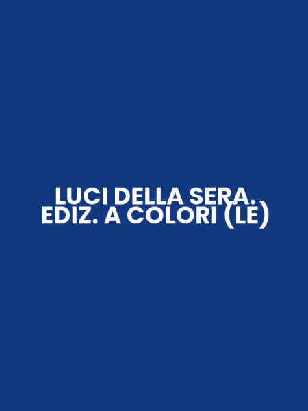 LUCI DELLA SERA. EDIZ. A COLORI (LE)