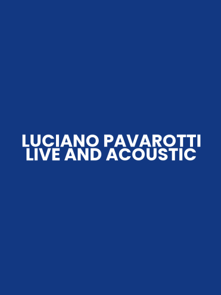 LUCIANO PAVAROTTI LIVE AND ACOUSTIC