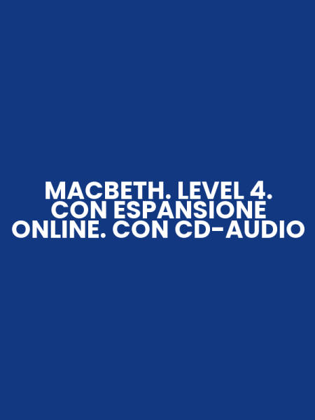 MACBETH. LEVEL 4. CON ESPANSIONE ONLINE. CON CD-AUDIO