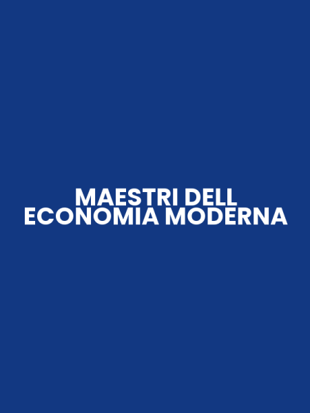 MAESTRI DELL ECONOMIA MODERNA