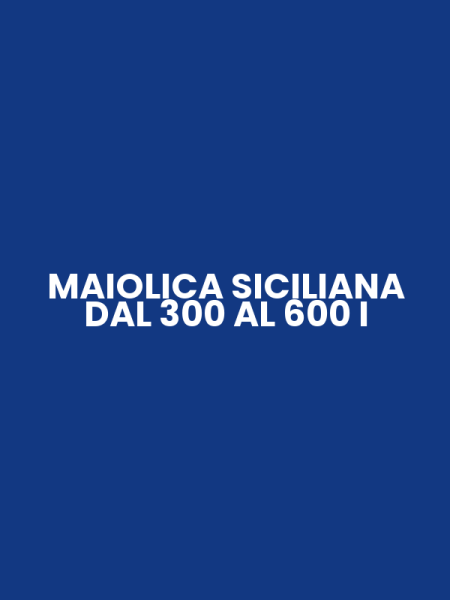 MAIOLICA SICILIANA DAL 300 AL 600 I