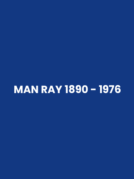 MAN RAY 1890 - 1976