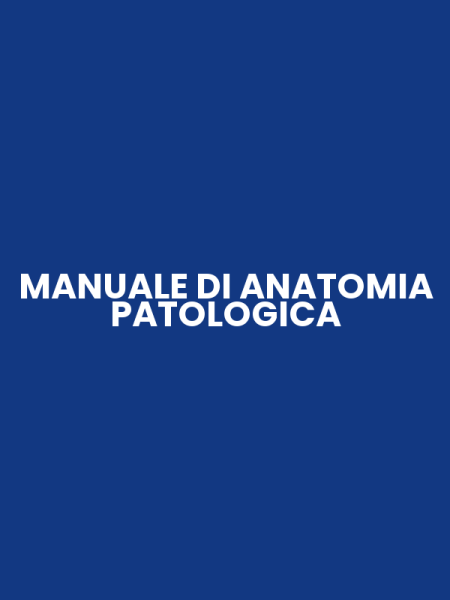 MANUALE DI ANATOMIA PATOLOGICA