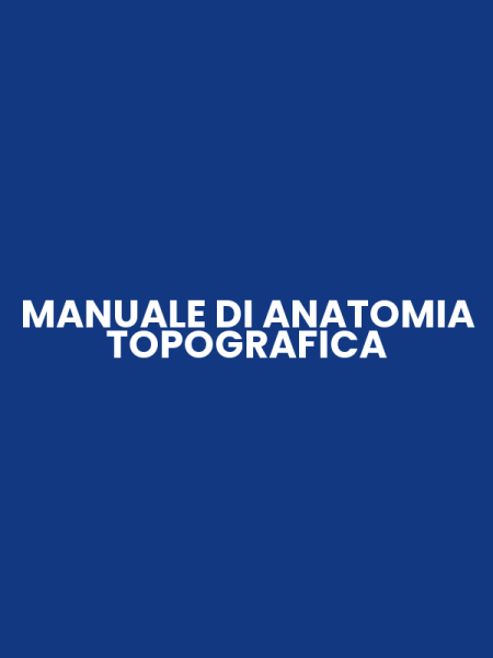 MANUALE DI ANATOMIA TOPOGRAFICA