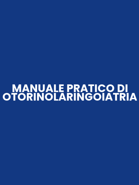 MANUALE PRATICO DI OTORINOLARINGOIATRIA