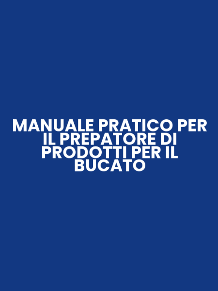 MANUALE PRATICO PER IL PREPATORE DI PRODOTTI PER IL BUCATO