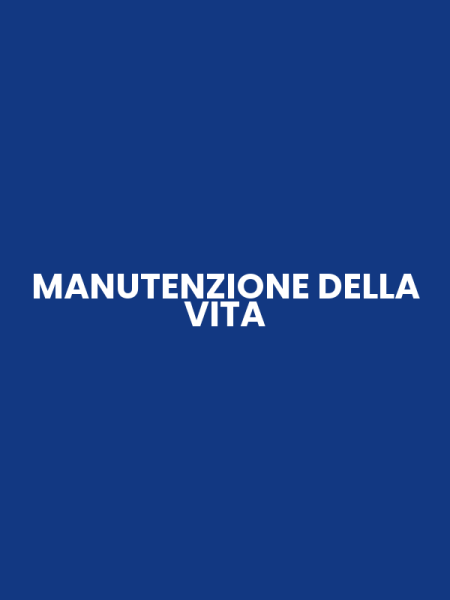 MANUTENZIONE DELLA VITA