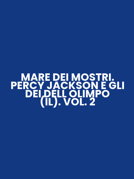 MARE DEI MOSTRI. PERCY JACKSON E GLI DEI DELL OLIMPO (IL). VOL. 2