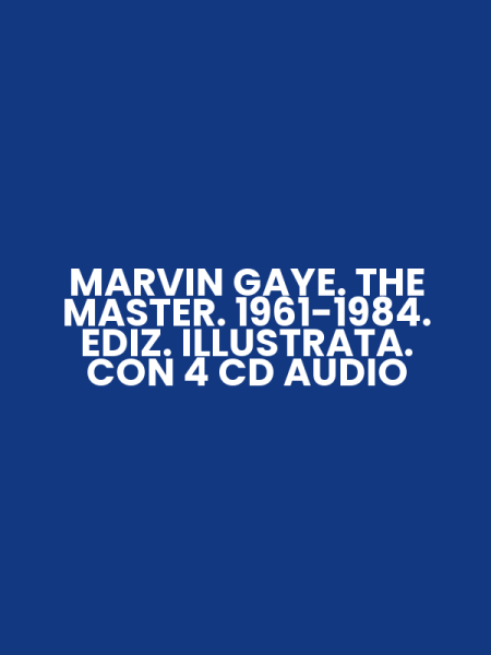 MARVIN GAYE. THE MASTER. 1961-1984. EDIZ. ILLUSTRATA. CON 4 CD AUDIO
