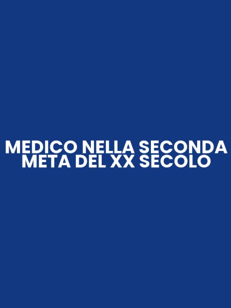 MEDICO NELLA SECONDA META DEL XX SECOLO