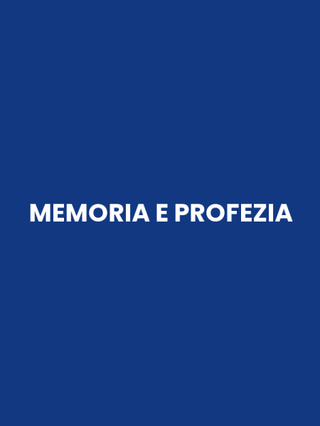 MEMORIA E PROFEZIA