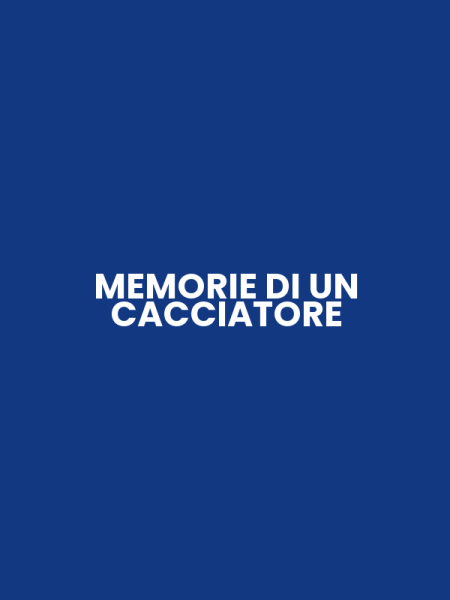 MEMORIE DI UN CACCIATORE