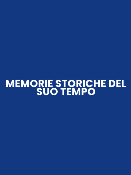MEMORIE STORICHE DEL SUO TEMPO