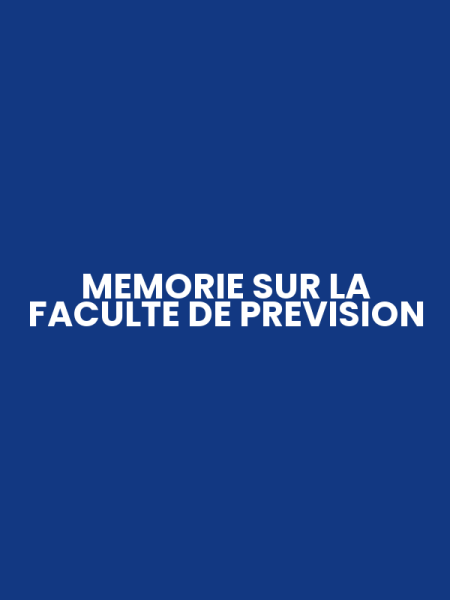 MEMORIE SUR LA FACULTE DE PREVISION