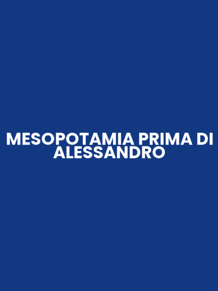 MESOPOTAMIA PRIMA DI ALESSANDRO