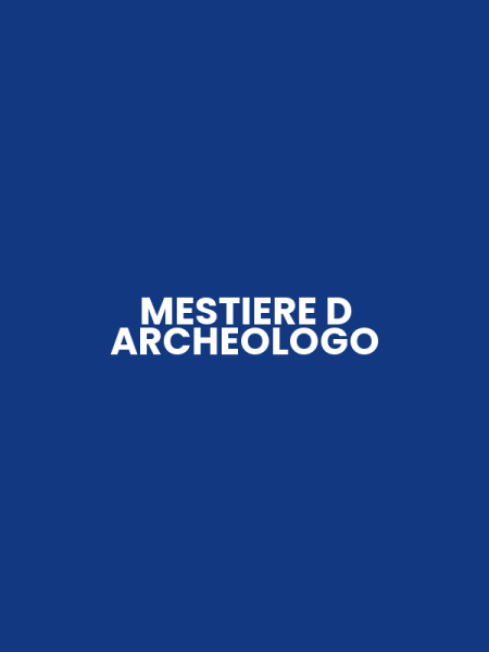 MESTIERE D ARCHEOLOGO