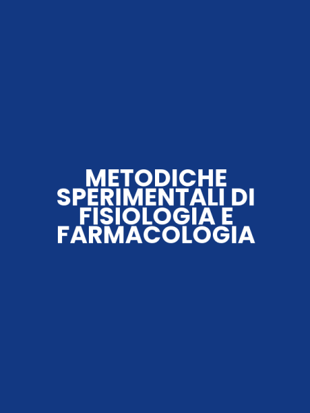 METODICHE SPERIMENTALI DI FISIOLOGIA E FARMACOLOGIA