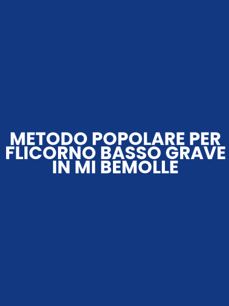 METODO POPOLARE PER FLICORNO BASSO GRAVE IN MI BEMOLLE