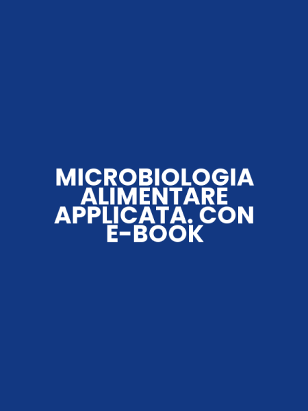 MICROBIOLOGIA ALIMENTARE APPLICATA. CON E-BOOK