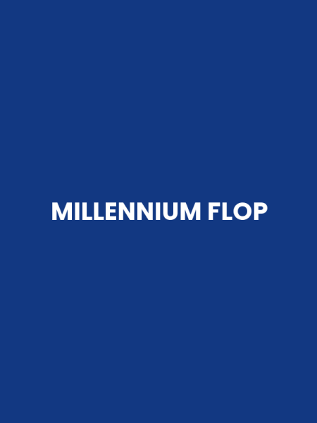 MILLENNIUM FLOP