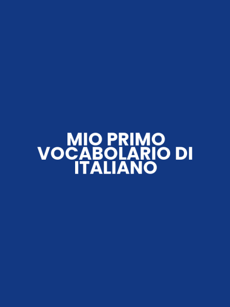 MIO PRIMO VOCABOLARIO DI ITALIANO