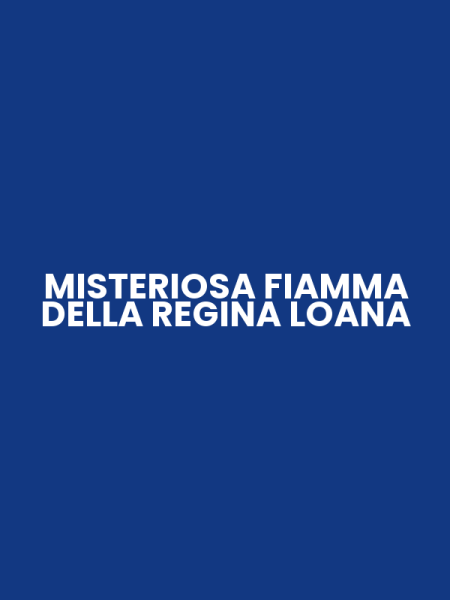MISTERIOSA FIAMMA DELLA REGINA LOANA