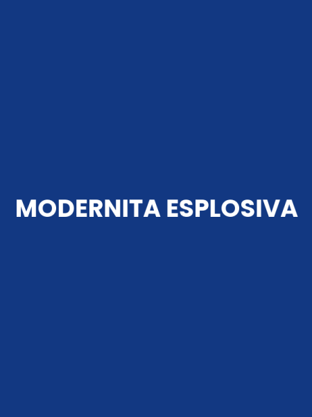 MODERNITA ESPLOSIVA