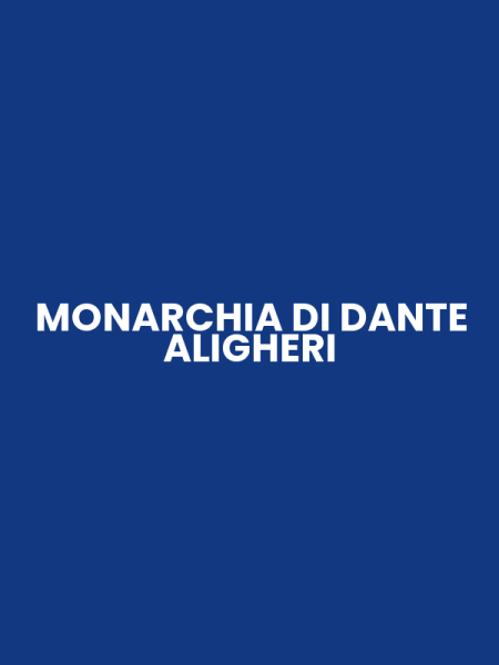 MONARCHIA DI DANTE ALIGHERI