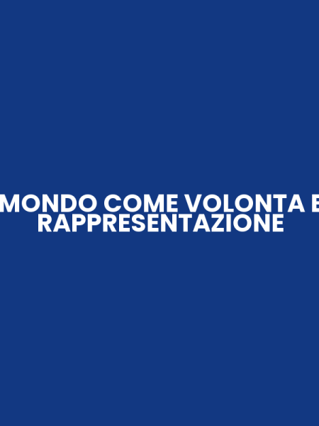 MONDO COME VOLONTA E RAPPRESENTAZIONE