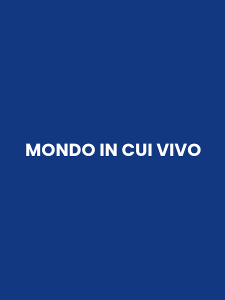 MONDO IN CUI VIVO