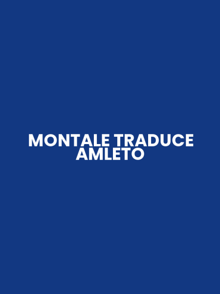 MONTALE TRADUCE AMLETO