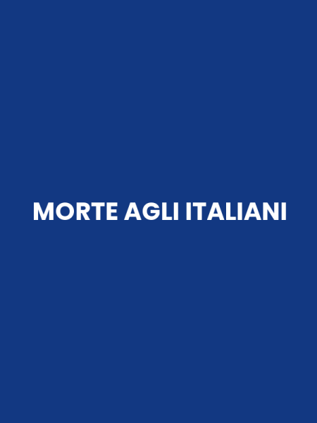 MORTE AGLI ITALIANI