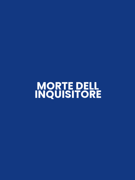 MORTE DELL INQUISITORE