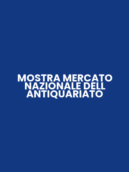 MOSTRA MERCATO NAZIONALE DELL ANTIQUARIATO