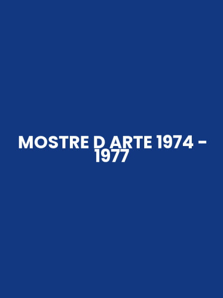 MOSTRE D ARTE 1974 - 1977
