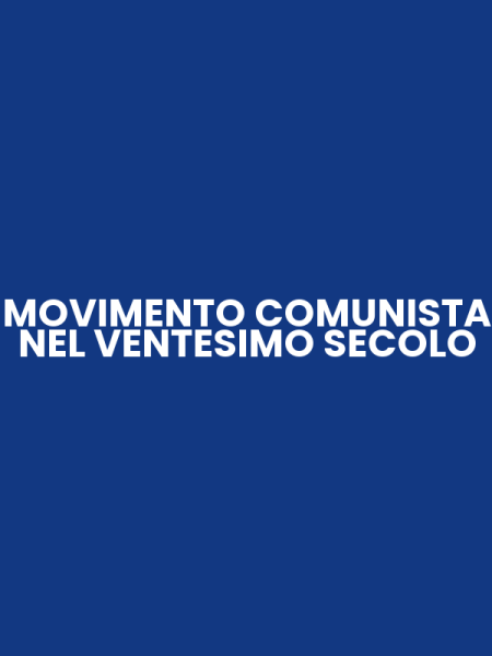 MOVIMENTO COMUNISTA NEL VENTESIMO SECOLO