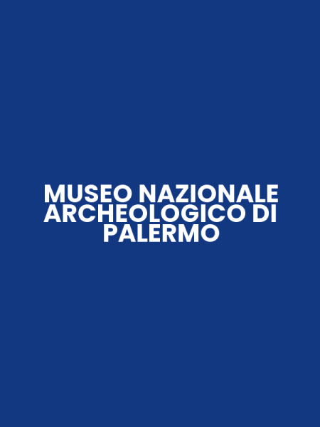 MUSEO NAZIONALE ARCHEOLOGICO DI PALERMO