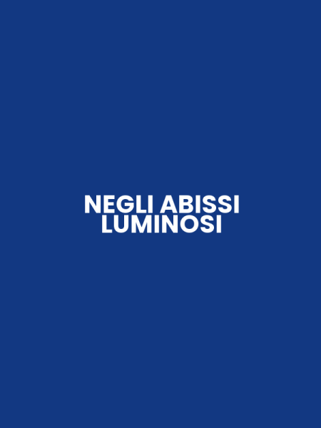 NEGLI ABISSI LUMINOSI