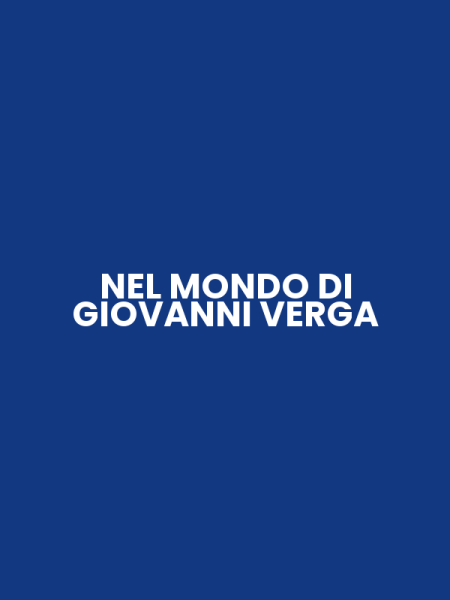 NEL MONDO DI GIOVANNI VERGA