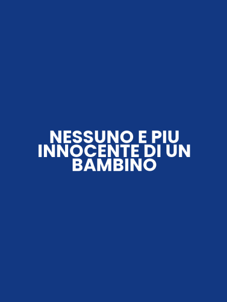 NESSUNO E PIU INNOCENTE DI UN BAMBINO